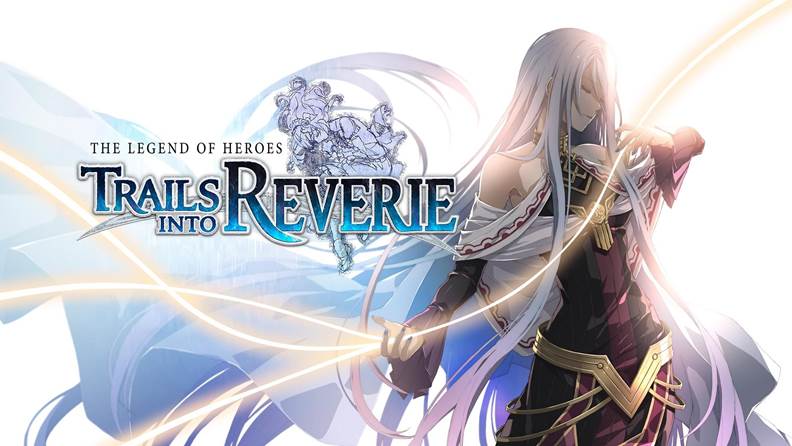 The Legend of Heroes: Trails into Reverie – Disponibile lo Story Trailer & annunciata la data d’uscita