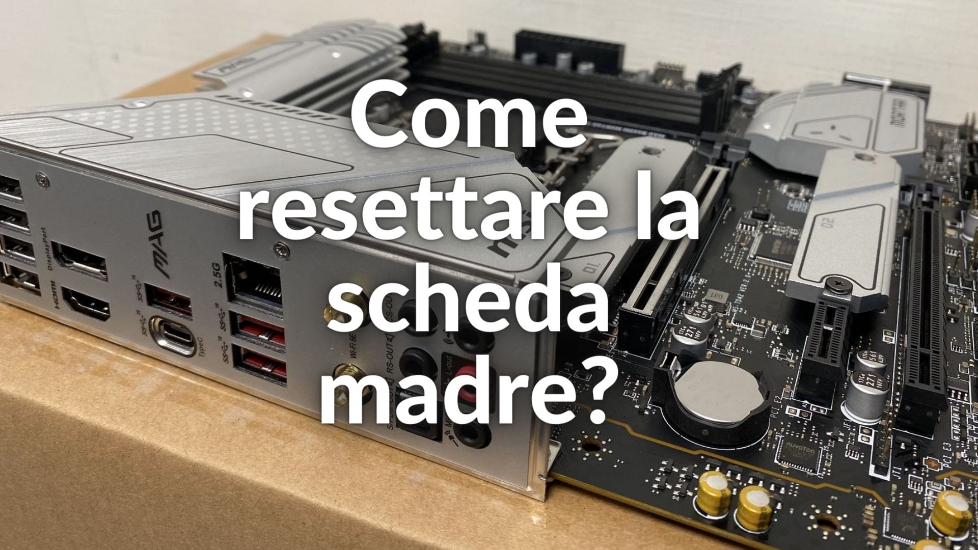 Come resettare la scheda madre